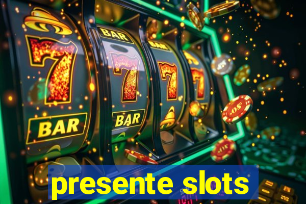 presente slots